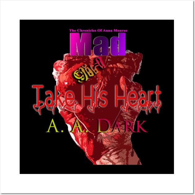 Take his Heart Wall Art by MadGirlPublishing